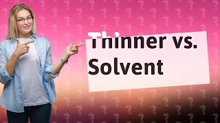 What is the difference between paint thinner and solvent [upl. by Eelaroc461]