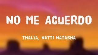 No Me Acuerdo  Thalía Natti Natasha Lyrics Video [upl. by Dranel551]