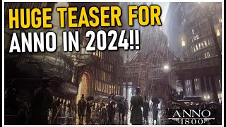 HUGE TEASER REVEAL FOR ANNO IN 2024  Anno 1800 [upl. by Phillip586]