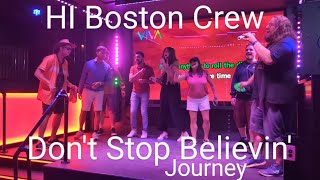 HI Boston Crew Sings Dont Stop Believin  Journey [upl. by Aronow849]