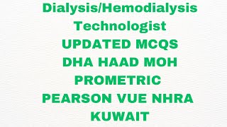 Dialysis Technologist Updated Mcqs DHA HAAD MOH PROMETRIC PEARSON VUE NHRA KUWAIT Exams [upl. by Akcirre]