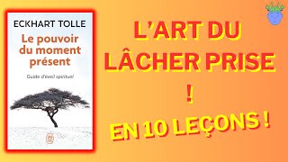 🌳 LE POUVOIR DU MOMENT PRESENT de Eckhart Tolle  Résumé en 10 Leçons [upl. by Gorden]