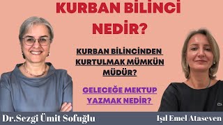 KURBAN BÄ°LÄ°NCÄ° NEDÄ°R KURBAN BÄ°LÄ°NCÄ°NDEN KURTULMAK MÃœMKÃœN MÃœDÃœR GELECEÄE MEKTUP YAZMAK NEDÄ°R [upl. by Earas]