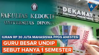 Guru Besar Undip Benarkan Iuran Bulanan Rp 30 Juta Mahasiswa PPDS Anestesi Hanya 1 Semester [upl. by Aivil784]