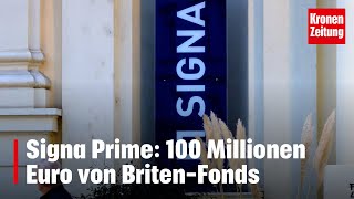 Signa Prime 100 Millionen Euro von BritenFonds  kronetv NEWS [upl. by Anerbes]