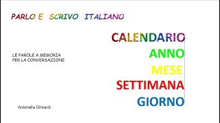 IL CALENDARIO GIORNI SETTIMANE MESI  PARLO E SCRIVO ITALIANO [upl. by Yeldua263]