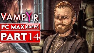 VAMPYR Gameplay Walkthrough Part 14 1080p HD 60FPS PC MAX SETTINGS  No Commentary [upl. by Curhan]