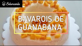 BAVAROIS DE GUANÁBANA  RECETA PERUANA  SUPER FÁCIL Y DELICIOSA  Saboreando [upl. by Yahsed477]