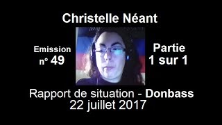 Christelle Néant Donbass SitRep n°49  22 juillet 2017 partie 1 sur 1 [upl. by Brookhouse307]