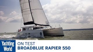 On test Broadblue Rapier 550  Yachting World [upl. by Stanfill]