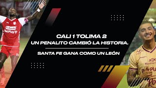 CALI 1 TOLIMA 2 UN PENALITO CAMBIÓ LA HISTORIA SANTA FE GANA COMO UN LEÓN [upl. by Baese]