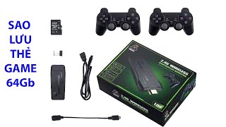 Sao lưu thẻ nhớ Game Stick Lite 64GB kèm link đã sao lưu [upl. by Mossolb]