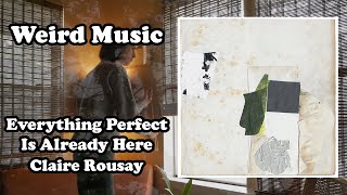 Weird Music Everything Perfect Is Already Here  Claire Rousay [upl. by Meter371]