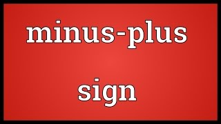 Minusplus sign Meaning [upl. by Ynneb698]