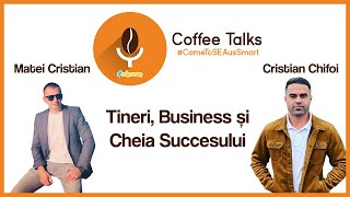 CoffeeTalks  Tineri Business și Cheia Succesului Cristian Chifoi și Matei Cristian [upl. by Yrtneg]