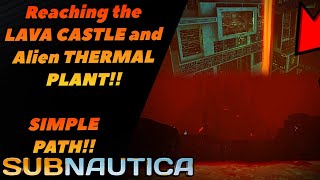 How to reach the LAVA CASTLE and the THERMAL PLANT in Subnautica [upl. by Sukcirdor]