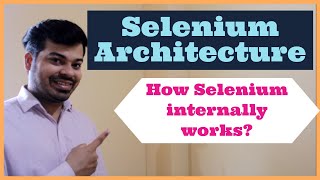 Selenium architecture  How Selenium Internally works [upl. by Ajssatan477]