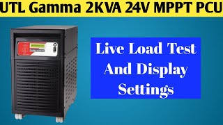 UTL Gamma 2KVA MPPT 24V PCU । Load Test And Display Settings । [upl. by Christensen297]