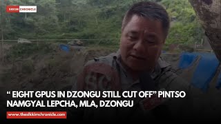 “ Eight GPUs in Dzongu still cut off” Pintso Namgyal Lepcha MLA Dzongu [upl. by Aicilaf]