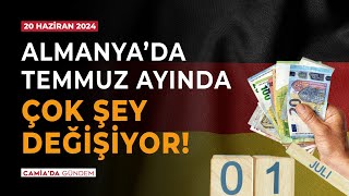 Almanya’da Temmuz Ayında Çok Şey Değişiyor  20 Haziran 2024 [upl. by Delfine342]