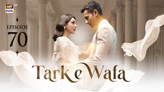 Tark e Wafa Episode 70  15 Sep 2024  ARY Digital Drama [upl. by Teodor]