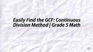 Easily Find the GCF Continuous Division Method  Grade 5 Math [upl. by Haleemaj692]