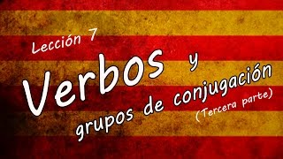 Aprende a CONJUGAR Verbos 3️⃣ 🤟 grupos de conjugación 33 catalanfacil [upl. by Ciapha]