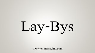 How To Say LayBys [upl. by Lombardo]