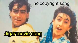 jigar movie songno copyright Ajay Devgan karisma Kapoor [upl. by Haleak534]