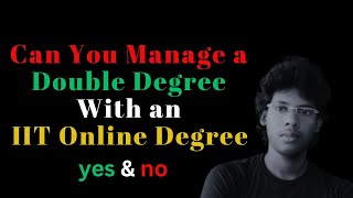 is a Double degree Manageable With an IIT online Degree iitmadras [upl. by Ahtis396]