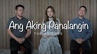 Ang Aking Panalangin  THE ASIDORS [upl. by Yessydo]