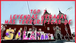 TOP 7 LEYENDAS URBANAS MÁS TERRORÍFICAS DE SALAMANCA [upl. by Alenson]