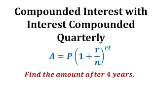 Ex 1 Compounded Interest Formula  Quarterly [upl. by Hanan]