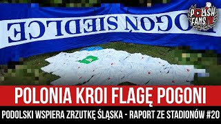 Polonia kroi flagę Pogoni  Podolski wspiera zrzutkę Śląska  RAPORT ZE STADIONÓW 2023092024 [upl. by Yliak]