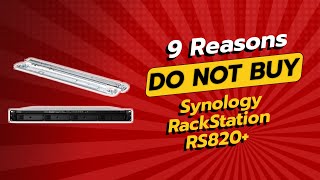 DONT BUY Synology RackStation RS820 BEFORE WATCHING THIS VIDEO 🚫💰 9 Reasons [upl. by Kahaleel162]