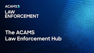 The ACAMS Law Enforcement Hub [upl. by Eeresed919]