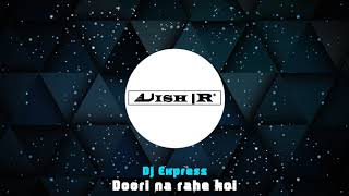 Doori Na Rahe Koi x Nadeem Khan x Dj Express X VishR [upl. by Aiseneg208]