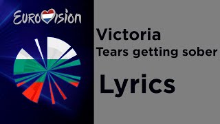 Victoria  Tears getting sober Lyrics Bulgaria 🇧🇬 Eurovision 2020 [upl. by Trumann]