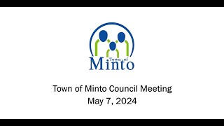 Town of Minto Council Meeting  Tuesday May 7 2024 [upl. by Alyssa134]