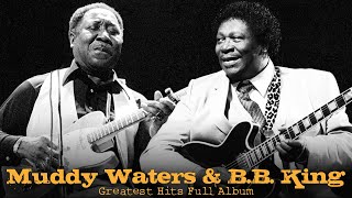 Muddy Waters amp BBKing  Old Blues Music  Greatest Hits Full Album  Best Playlist 2024 [upl. by Janette]