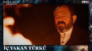 Celal Ağa’nın yürekleri titreten türküsü  Kara Ağaç Destanı 4 Bölüm trt1 [upl. by Htessil]