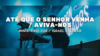 Até Que o Senhor Venha Min Zoe  Avivanos Israel Salazar  Key Cam  OnFire Music [upl. by Napas]