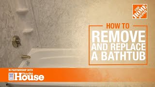 How to Remove and Replace a Bathtub 🛁  The Home Depot with thisoldhouse [upl. by Dream]