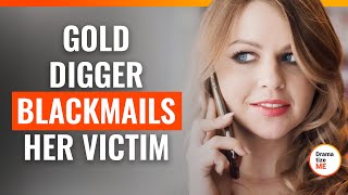 Gold Digger Blackmails Her Victim  DramatizeMeSpecial [upl. by Bain]