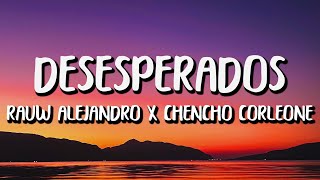 Rauw Alejandro x Chencho Corleone  Desesperados LetraLyrics [upl. by Uphemia761]