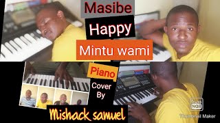 masibe happy muntu wami piano cover by Mishack Akhumuzi Samuel masibehappymuntuwami pianocover [upl. by Hessler]