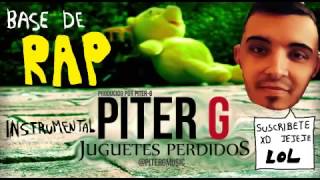 juguetes perdidospiter g base de rap nostalgico producciones yatz bell 2015 [upl. by Zadack]