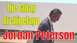 Jordan Peterson Aleksandr Solzhenitsyn and The Gulag Archipelago [upl. by Clo]