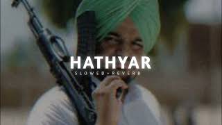 HATHYAR SLOWED AND REVERB  LYRICS [upl. by Trinatte146]