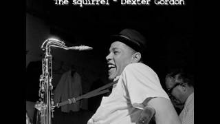 Dexter Gordon The squirrel full cd HQ [upl. by Nodyl256]